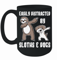 Product A220315 05 Easily Distracted By Sloths And Dogs Mug