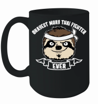 Product A220315 11 Okayest Sloth Fighter Ever Muay Thai Mug
