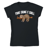 Product A220315 20 True Crime And Chill Slotht Funny Sloth Classic Womens Crewneck T-shirt