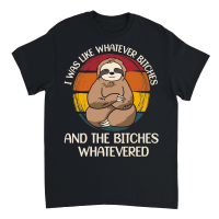 Product A220315 18 I Was Like Whatever Bitches Sloth Svg Unisex T-Shirt