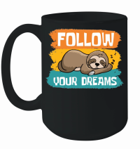 Product A220315 26 Dreaming Sloth Svg Follow Your Dreams Mug