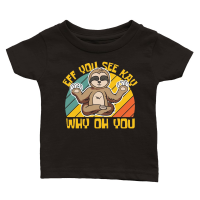 Product A220315 29 Sloth Svg Eff You See Kay Why Oh You Classic Baby Crewneck T-shirt