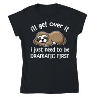 Product A220315 30 Sloth I Just Need To Be Dramatic First Classic Womens Crewneck T-shirt