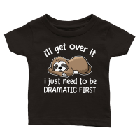 Product A220315 30 Sloth I Just Need To Be Dramatic First Classic Baby Crewneck T-shirt