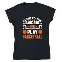 Product Come to the Dark side we play Basketball. Classic Womens Crewneck T-shirt