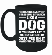 Product Handle Every Stressful Situation Like A Dog Mug