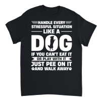 Product Handle Every Stressful Situation Like A Dog Unisex T-Shirt