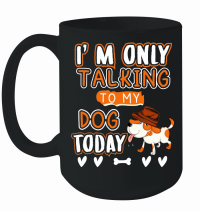 Product I am only talking to my dog today Mug