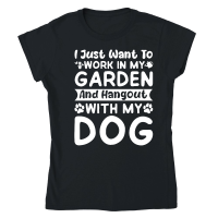Product I just want to work in my Garden and Hangout with my Dog Classic Womens Crewneck T-shirt