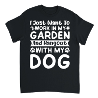 Product I just want to work in my Garden and Hangout with my Dog Unisex T-Shirt