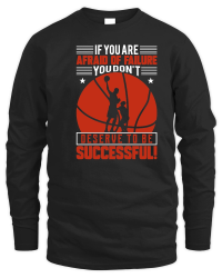 Product if you are afraid of failure you non't deserve to be successful Unisex Sweatshirt