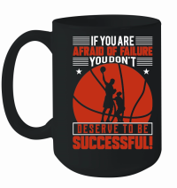 Product if you are afraid of failure you non't deserve to be successful Mug