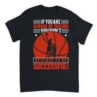Product if you are afraid of failure you non't deserve to be successful Unisex T-Shirt