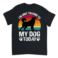 Product I'm Only Talking to My Dog Today Unisex T-Shirt