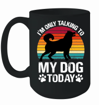 Product I'm Only Talking to My Dog Today Mug