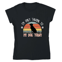 Product I'm only tlaking to mydog today Classic Womens Crewneck T-shirt