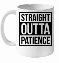 Product Straight Outta Patience White Ceramic Mug