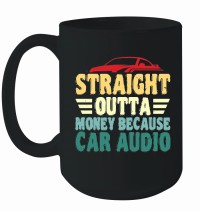 Product Straight Outta Money Because Car Mug