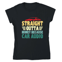Product Straight Outta Money Because Car Classic Womens Crewneck T-shirt