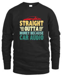 Product Straight Outta Money Because Car Unisex Sweatshirt