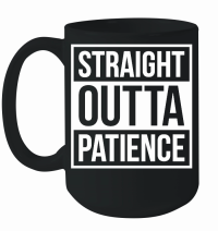 Product Straight Outta Patience PNG v2 Mug