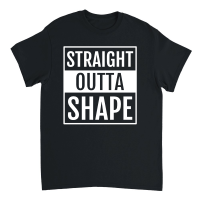 Product Straight Outta Shape Unisex T-Shirt