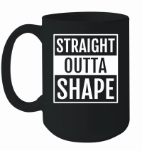 Product Straight Outta Shape Mug