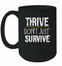 Product Thrive, don't just survive Mug