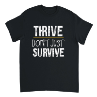 Product Thrive, don't just survive Unisex T-Shirt
