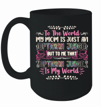 Product To the world my mom is just an optician judge Mothers Day Mug