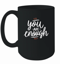 Product you are enough Mug
