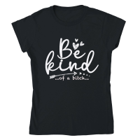 Product Be Kind Of A Bitch Funny Sarcastic Saying Kindness Men Women Classic Womens Crewneck T-shirt