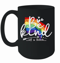 Product Be Kind Of A Bitch LGBTQ Funny Sarcastic Saying Kindness Mug