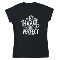 Product Be brave, not perfect Classic Womens Crewneck T-shirt