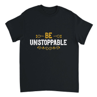 Product be unstoppable Unisex T-Shirt
