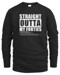 Product Birthday T shirt Straight Outta Forties Unisex Sweatshirt