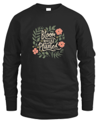Product Bloom where planted Unisex Sweatshirt