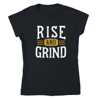 Product Rise and grind Classic Womens Crewneck T-shirt