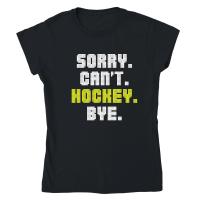 Product Sorry Can't Hockey Bye Classic Womens Crewneck T-shirt