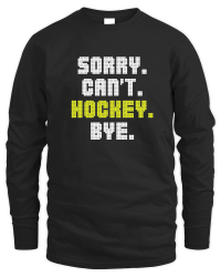 Product Sorry Can't Hockey Bye Unisex Sweatshirt