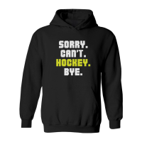 Product Sorry Can't Hockey Bye Hoodie