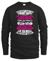 Product You don't have to worry about my Australian Shepherd mom Unisex Sweatshirt