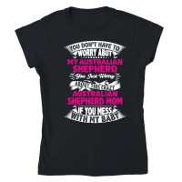 Product You don't have to worry about my Australian Shepherd mom Classic Womens Crewneck T-shirt