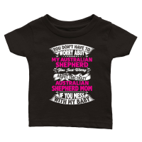 Product You don't have to worry about my Australian Shepherd mom Classic Baby Crewneck T-shirt
