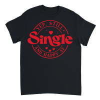 Product Valentine Yep Still Single and happy af Unisex T-Shirt