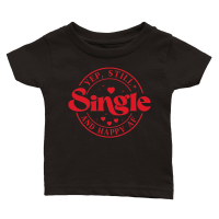 Product Valentine Yep Still Single and happy af Classic Baby Crewneck T-shirt