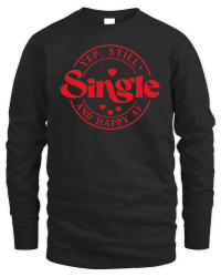 Product Valentine Yep Still Single and happy af Unisex Sweatshirt