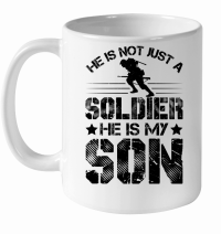 Product He Is Not Just A Soldier He Is My Son White Ceramic Mug