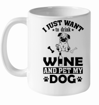 Product I just want to drink wine and pet my dog White Ceramic Mug