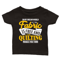 Product In my dream world fabric is free and quilting makes you thin Classic Baby Crewneck T-shirt